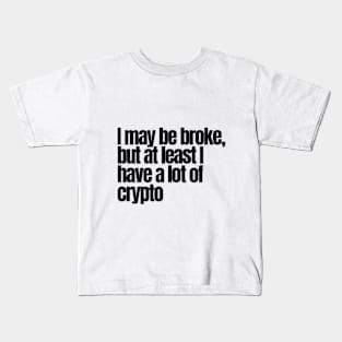 I May Be Broke Kids T-Shirt